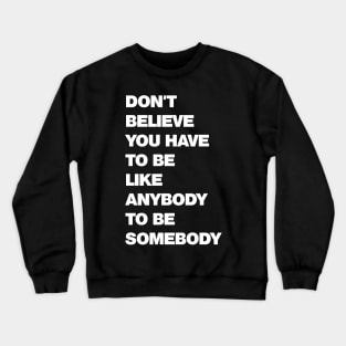 Be Somebody Bold Crewneck Sweatshirt